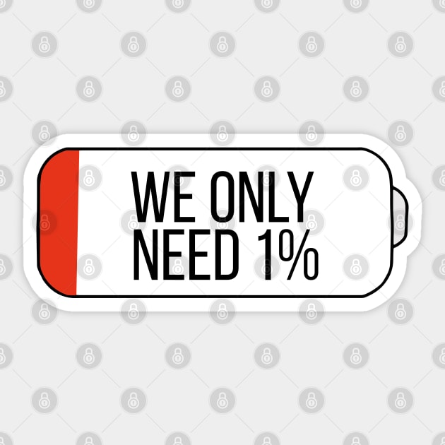 We only need 1% Sticker by DiegoCarvalho